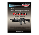 Image of Blackheart Practical Guide To The Operational Use Of The M203 Grenade Launcher BH-PG-102