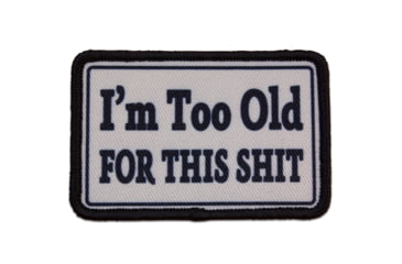 Image of Red Rock Outdoor Gear Morale Patch, Im Too Old For This S, 97-026