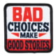 Red Rock Outdoor Gear Morale Patch, Bad Choices Make Good Stories, 97-111