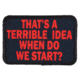 Red Rock Outdoor Gear Morale Patch, That's A Terrible Idea, 97-103