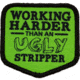 Red Rock Outdoor Gear Morale Patch, Working Harder Than An Ugly Stripper, 97-044