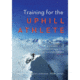 Training For Uphill Athlete, Steve House, Publisher - National Book Netwrk