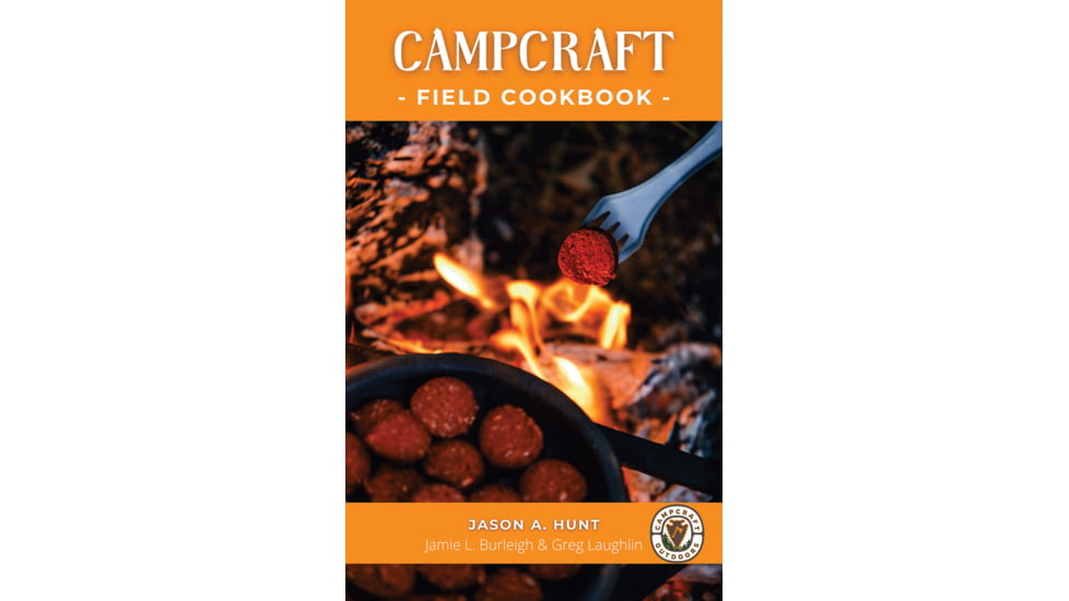 Campcraft Outdoors Campcraft Field Cookbook, 137 Page Paperback, By Jason A. Hunt, Jamie Burleigh, Greg Laughlin, B0BBZ9WS2W
