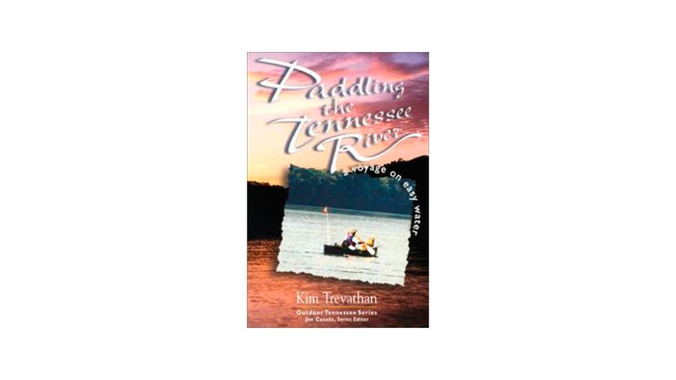 Paddling The Tn River, Kim Trevathan, Publisher - U Of Chicago