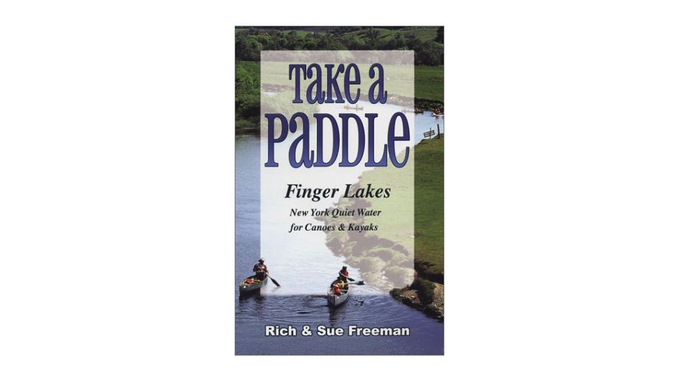 Take A Paddle- Finger Lakes Ny, Rich &amp; Sue Freeman, Publisher - Footprint Press