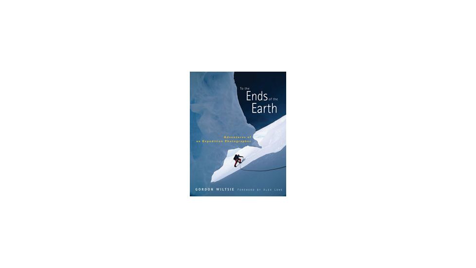 To The Ends Of The Earth Phot, Gordon Wiltsie, Publisher - W.w. Norton &amp; Co