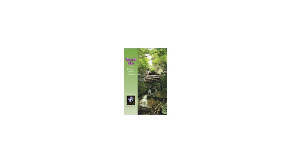 Waterfall Hikes Of Upstate Sc, Thomas E. King, Publisher - Milestone Press